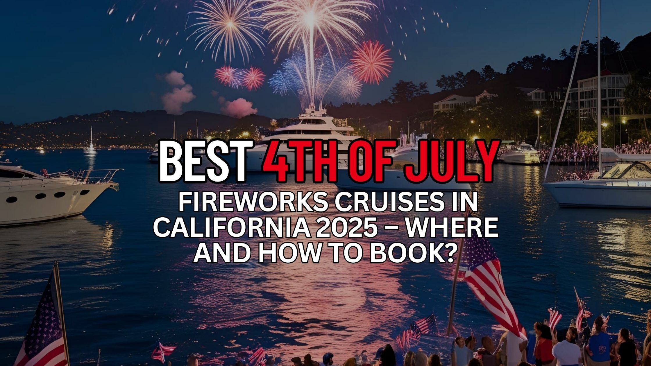 best 4th of july
 Fireworks Cruises in California 2025 