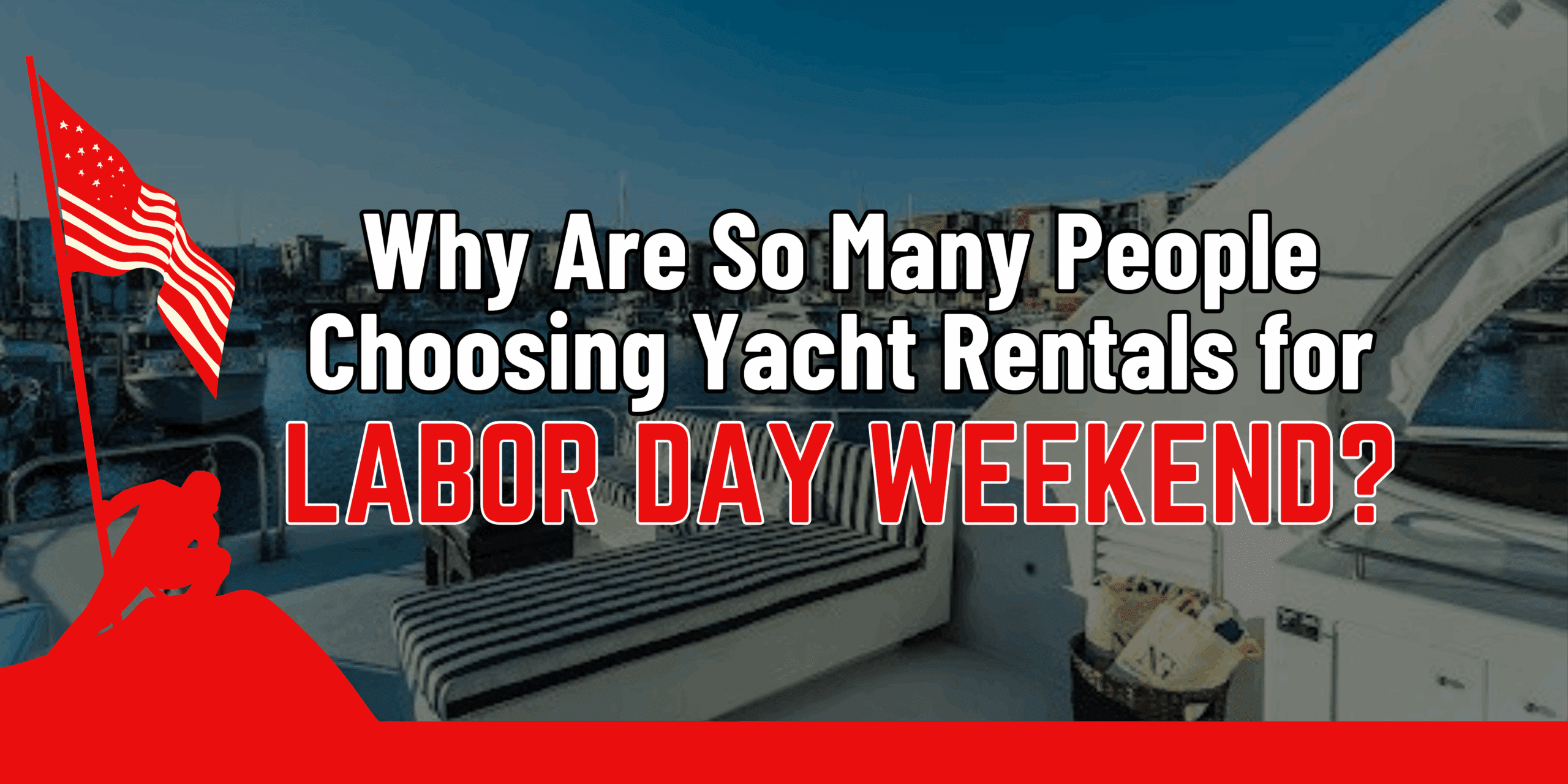 Yacht Rentals for Labor Day Weekend